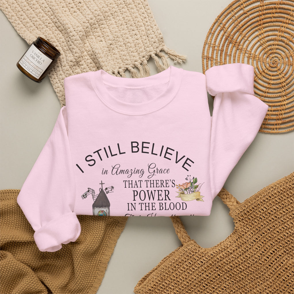 Christian Church Sweatshirt — "I Still Believe" Inspirational Faith Crewneck