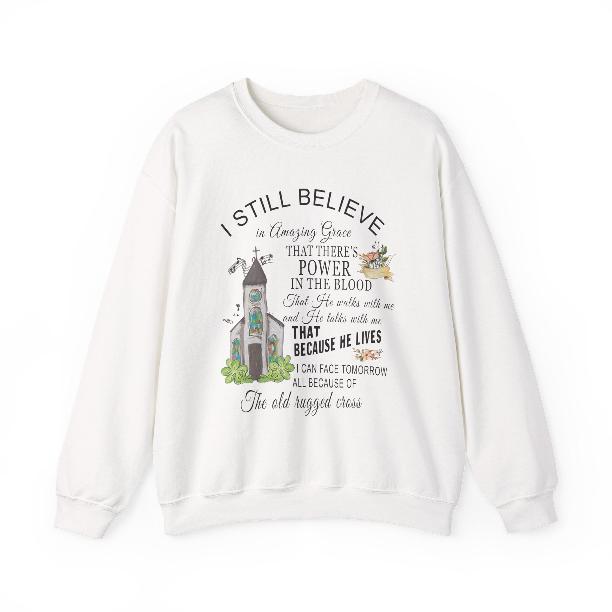 Christian Church Sweatshirt — "I Still Believe" Inspirational Faith Crewneck