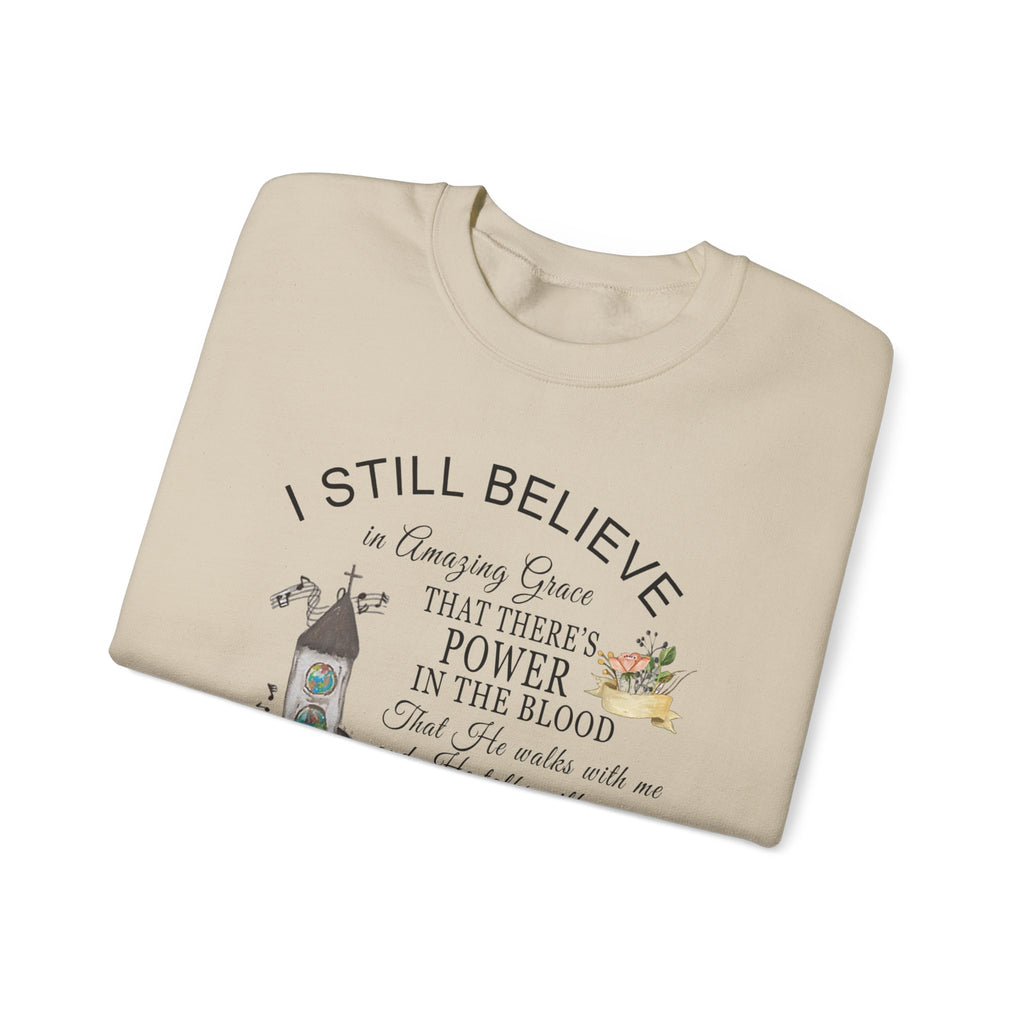 Christian Church Sweatshirt — "I Still Believe" Inspirational Faith Crewneck