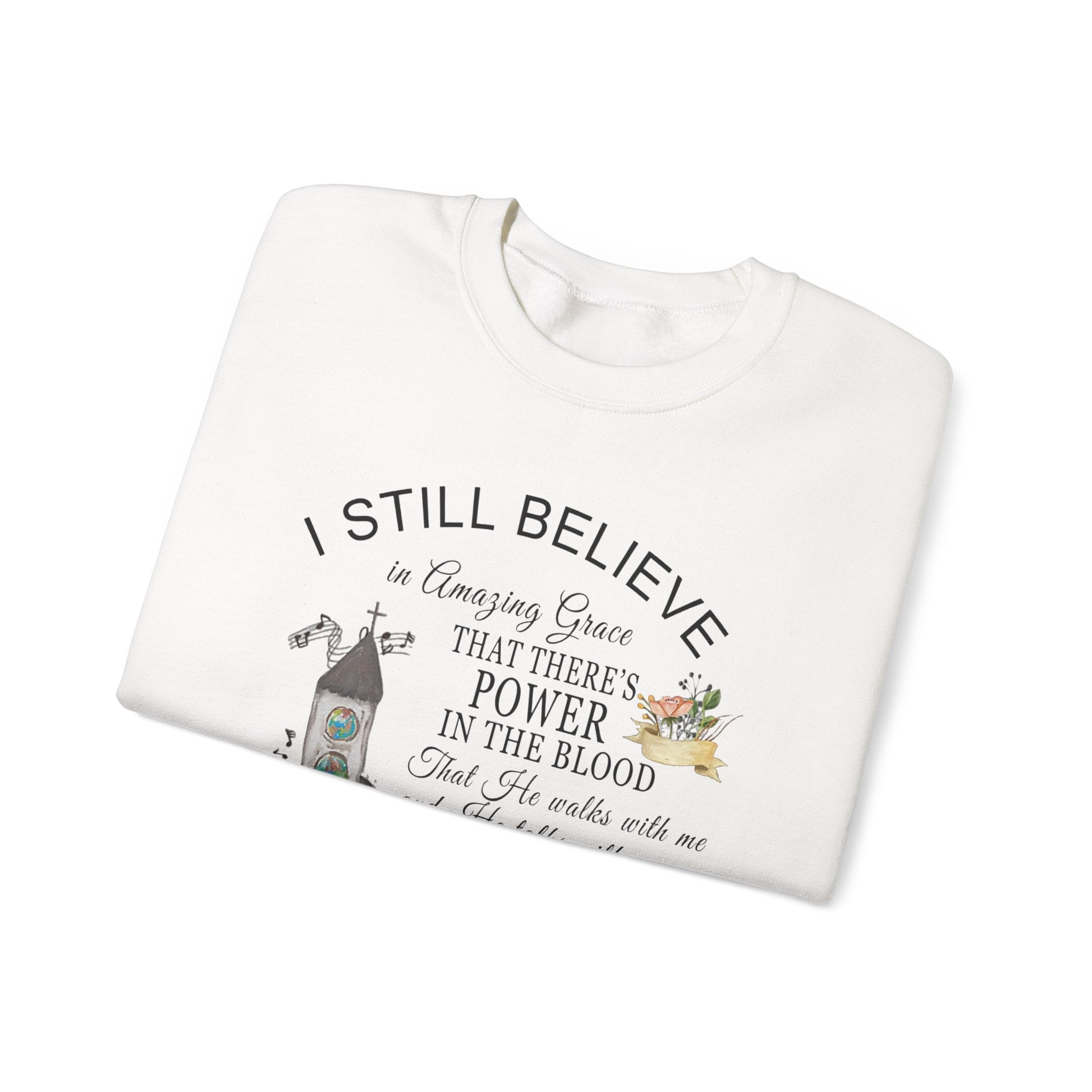 Christian Church Sweatshirt — "I Still Believe" Inspirational Faith Crewneck