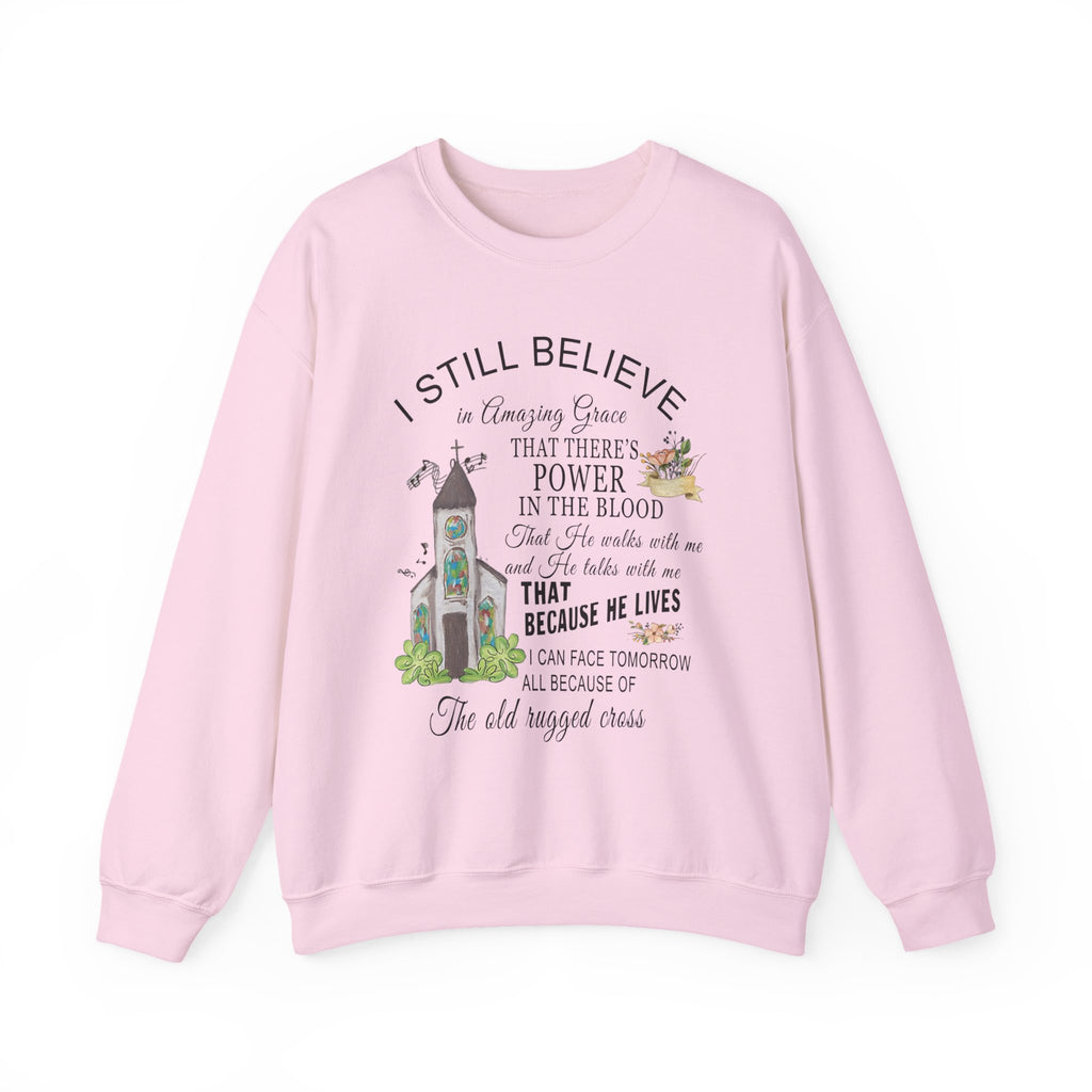 Christian Church Sweatshirt — "I Still Believe" Inspirational Faith Crewneck