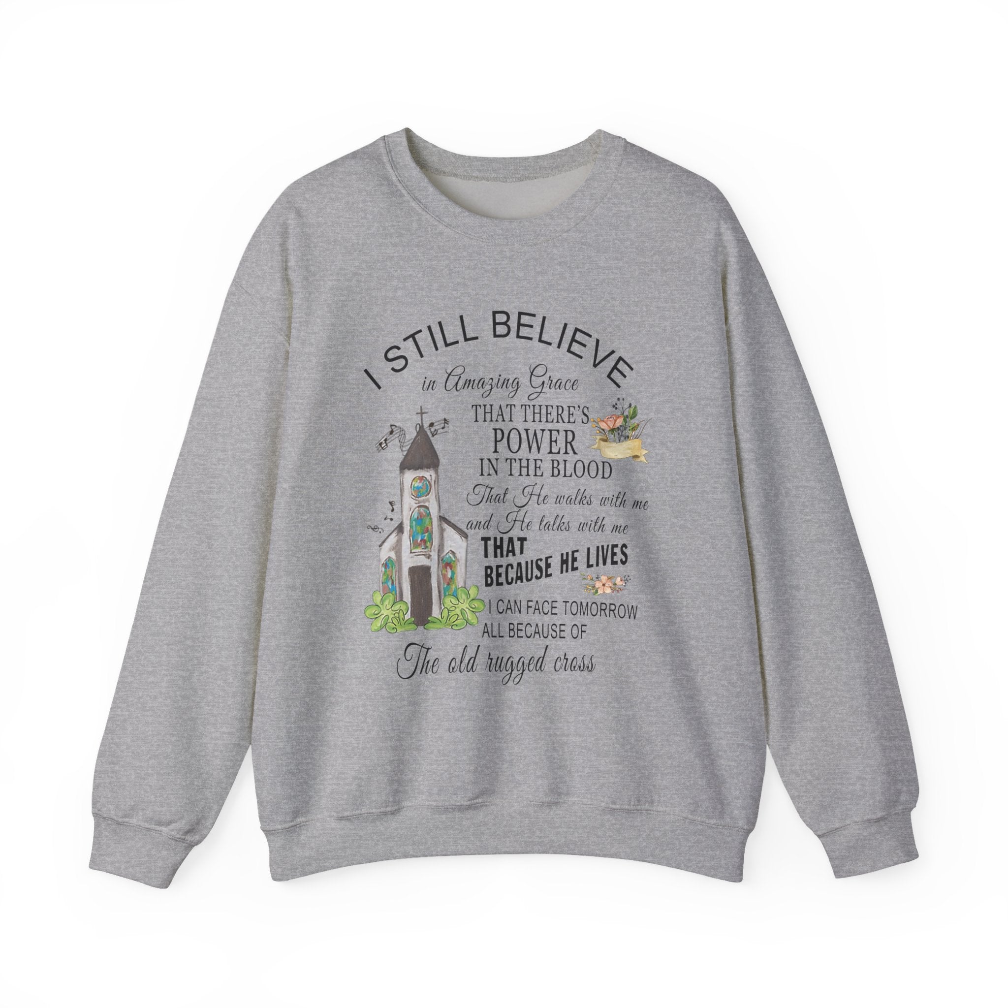 Christian Church Sweatshirt — "I Still Believe" Inspirational Faith Crewneck