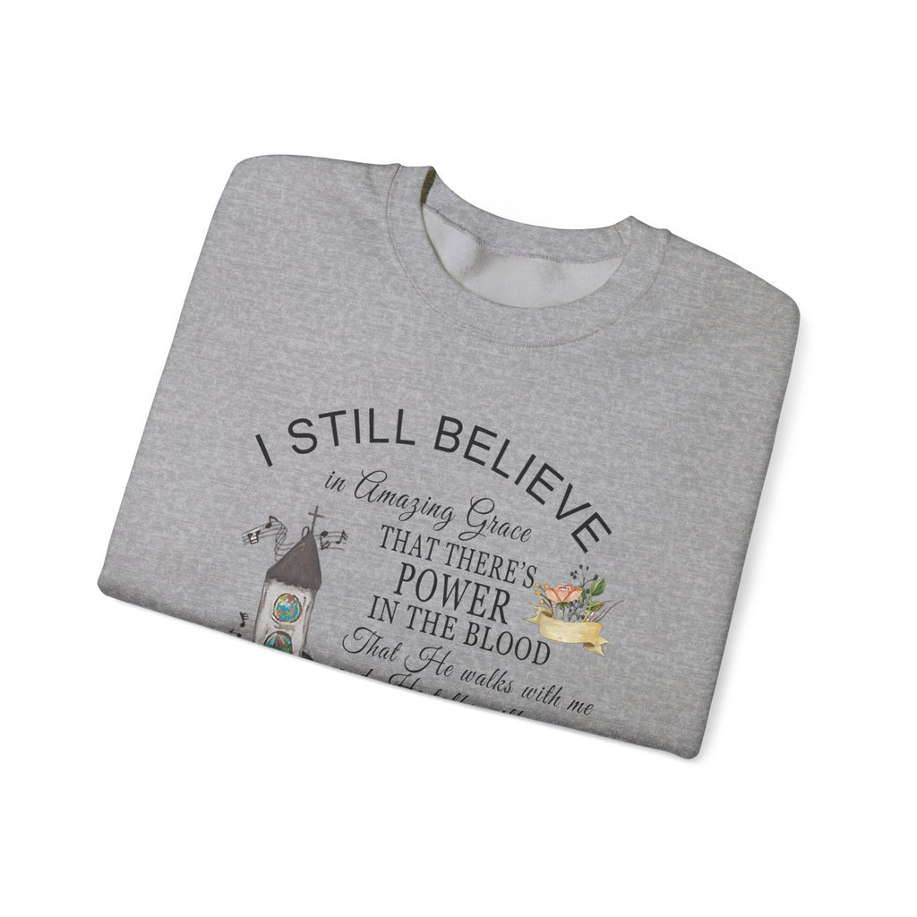 Christian Church Sweatshirt — "I Still Believe" Inspirational Faith Crewneck