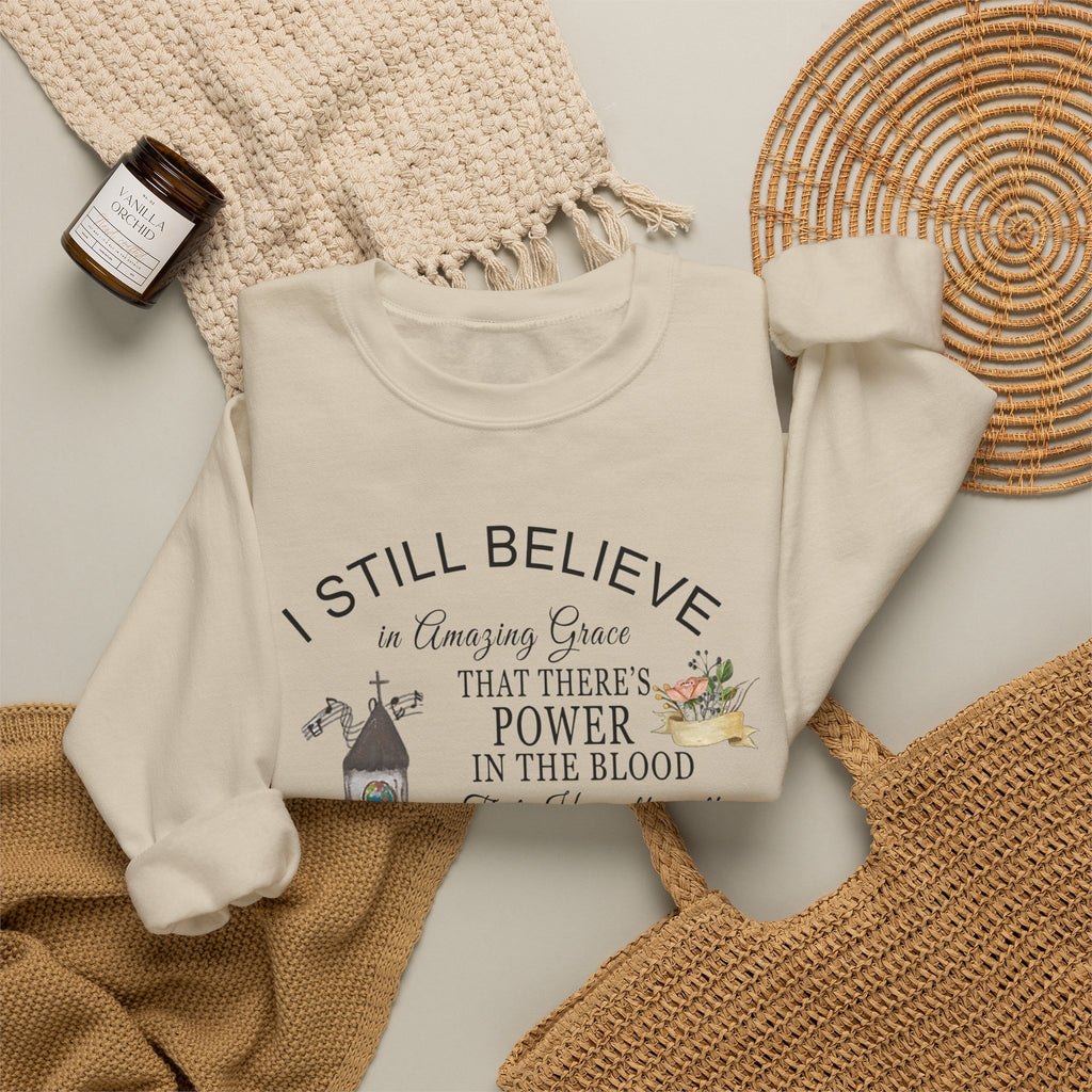 Christian Church Sweatshirt — "I Still Believe" Inspirational Faith Crewneck